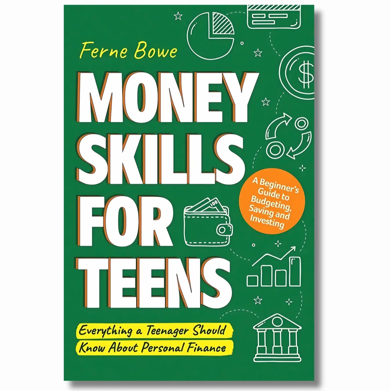 Money Skills for Teens: Beginner's Personal Finance Textbook - Budgeting, Saving, Investing Guide with Paperback Format & Real-Life Examples Help