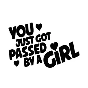 You just got passed by a girl funny vinyl decal sticker 5" Decor Decorative