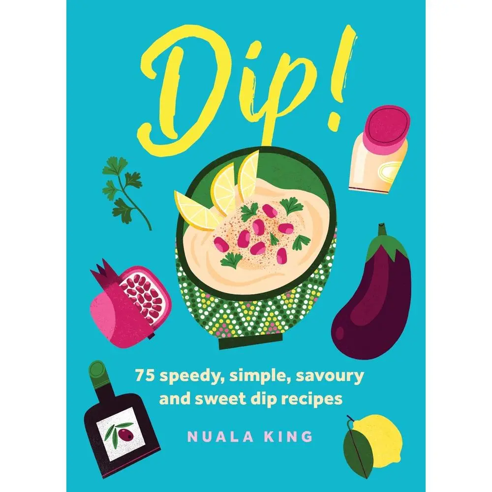 USED-Dip!: 75 Speedy, Simple, Savoury and Sweet Dip Recipes by King, Nuala (Hardcover)