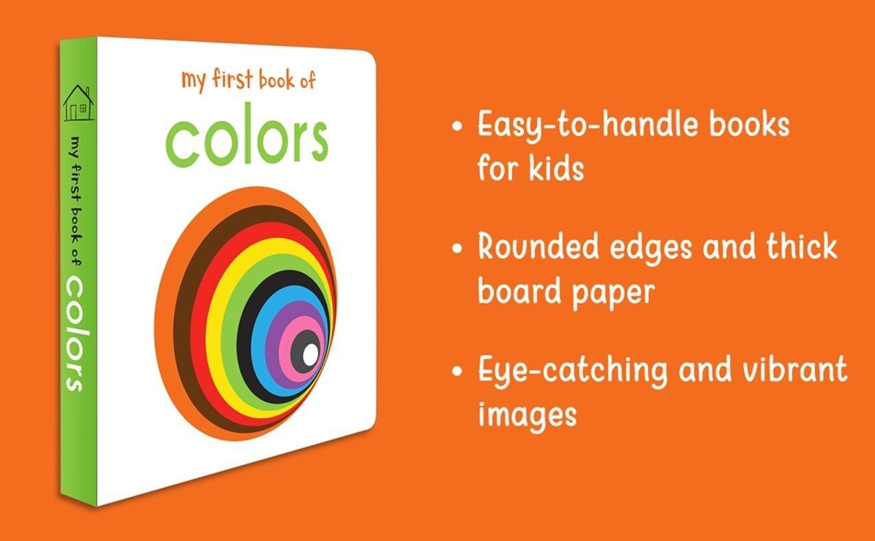 My First Book of Colours: First Board Book Hardcover – April 25, 2018 My First Book of Colours: First Board Book Hardcover – April 25, 2018