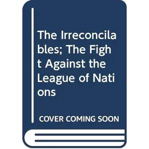 USED-The Irreconcilables; The Fight Against the League of Nations by Ralph A. Stone (Paperback)