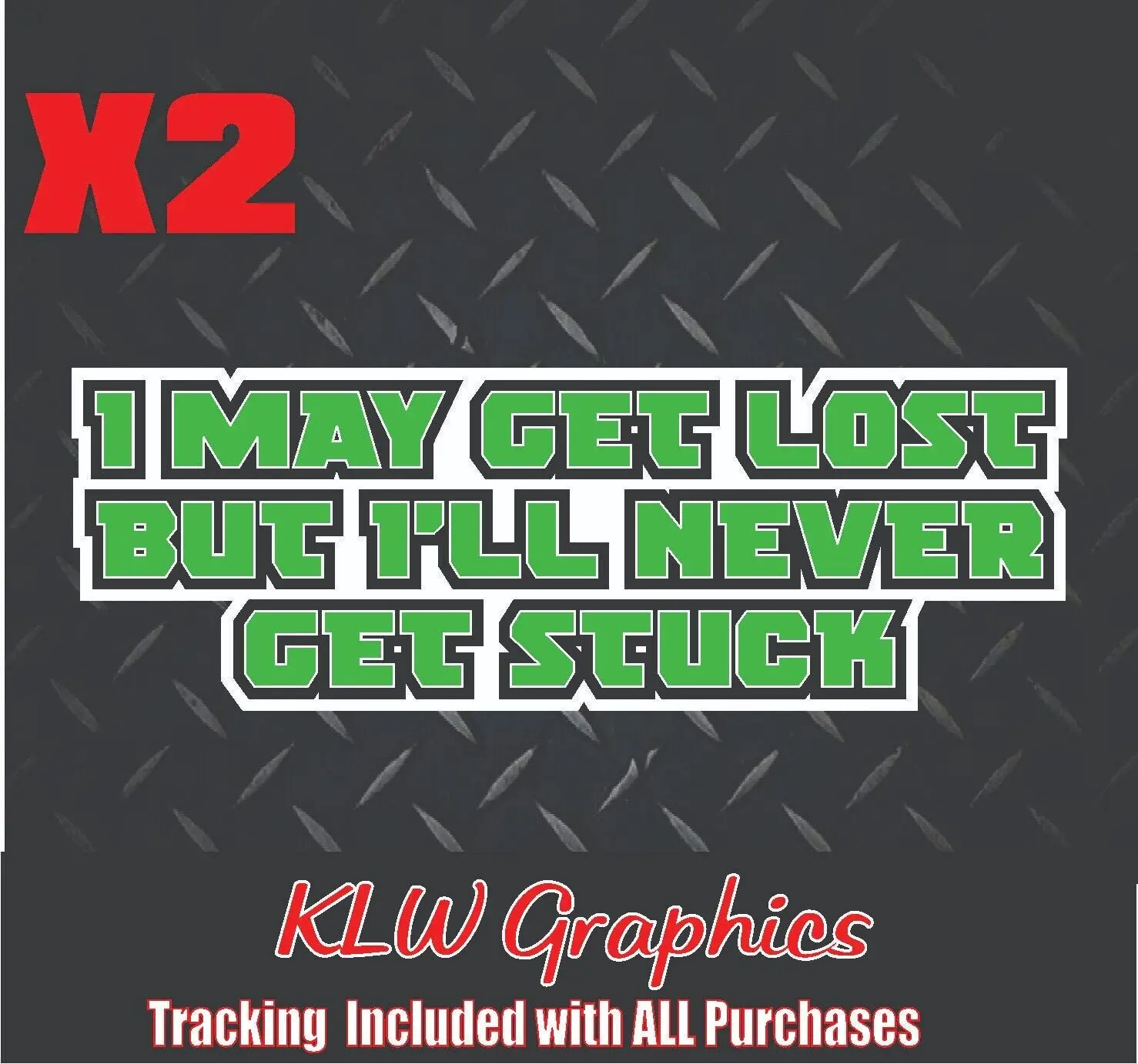 I May Be Lost But I'll Never Be Stuck Lime Green Black White Full Color Decal Sticker Wrangler Trail Outdoor Diesel Truck Mudding 4X4 ATV