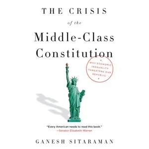 USED-The Crisis of the Middle-Class Constitution: Why Economic Inequality Threatens Our Republic by Sitaraman, Ganesh (Paperback)