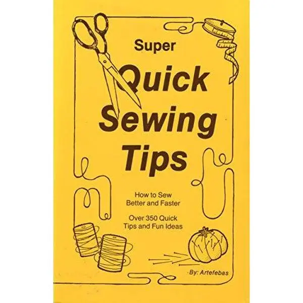USED-Super quick sewing tips: How to sew better and faster, over 350 quick tips and fun ideas by Artefebas (Unknown)