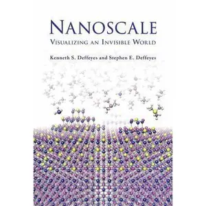 USED-Nanoscale: Visualizing an Invisible World by Deffeyes, Kenneth S. (Hardcover)