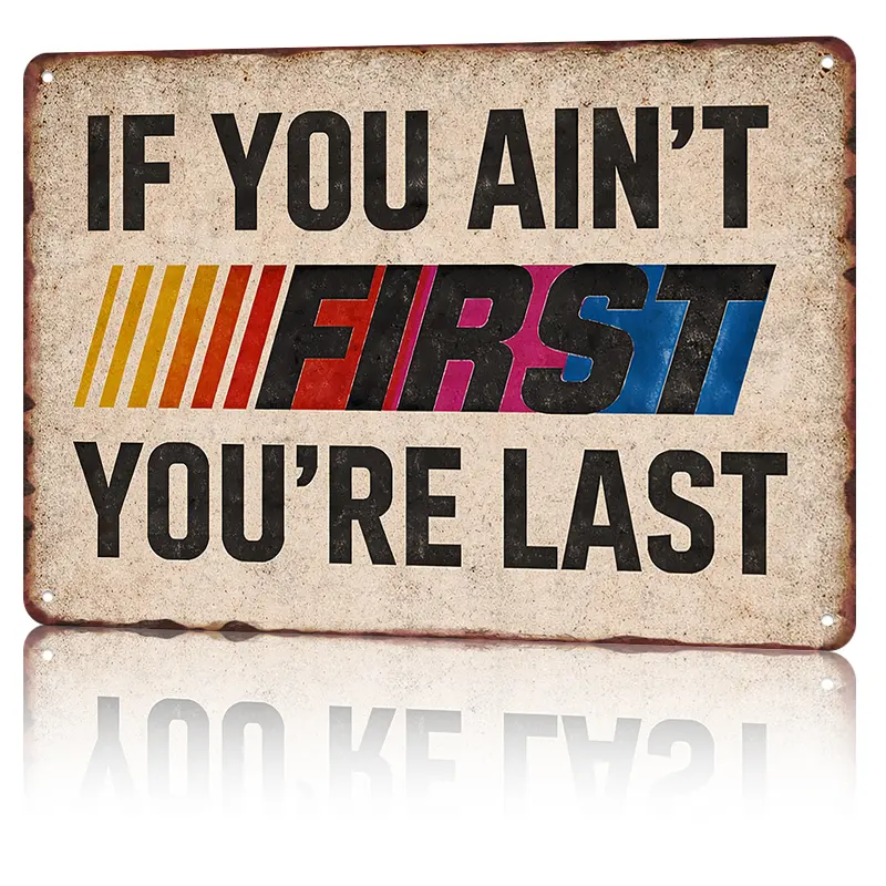 "If You Ain't First You're Last" 8x12in Distressed Vintage Racing Aluminium Sign, Lightweight Retro Wall Art Plaque for Garage Man Cave, Gift for Men Home Decor