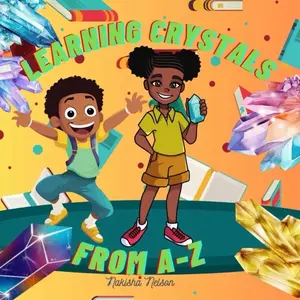 Learning Crystals: From A-Z by Nakisha Nelson - Engaging Learning Material for Ages 0-12