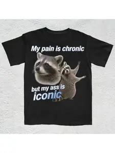 My pain is chronic, but my butt is a signature fun and funny opossum T-shirt for men in summer, fashionable and casual, loose and comfortable T-shirt for both men and women, suitable for all seasons