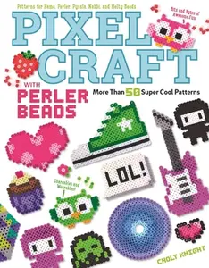USED-Pixel Craft with Perler Beads: More Than 50 Super Cool Patterns: Patterns for Hama, Perler, Pyssla, Nabbi, and Melty Beads by Knight, Choly (Paperback)