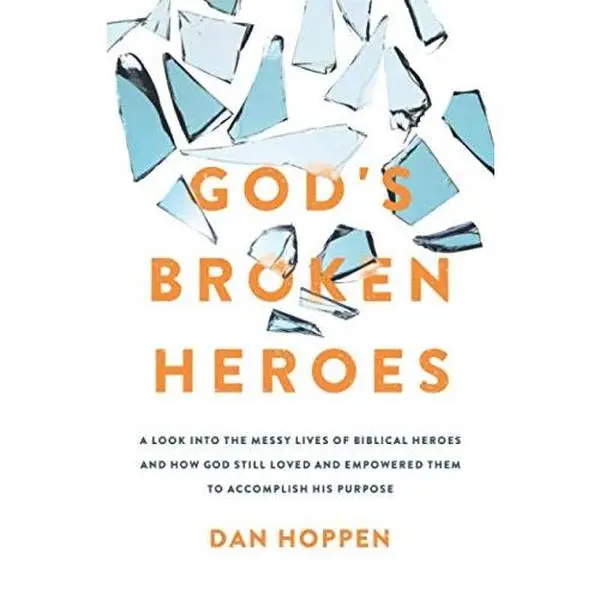 USED-God's Broken Heroes: Your Front-Row Seat to the Messy Reality of God’s Greatest Champions, and How They Show His Love for You by Dan Hoppen (Paperback)