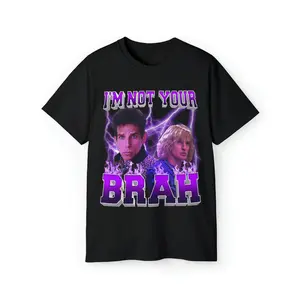 I'm Not Your Brah' Zoolander Tee,  sweatshirt, hoodies