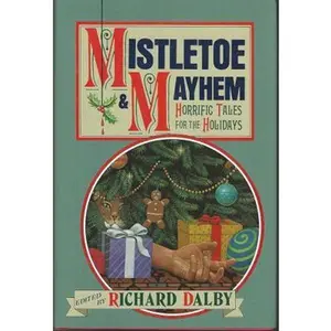USED-Mistletoe and Mayhem: Horrific Tales for the Holidays by Richard N. Dalby (Hardcover)
