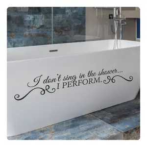 I Don't Sing in The Shower, I Perform - Funny Bathroom Wall Decal Sticker Quote Art Decor Saying for Home Housewarming Music Positive Affirmation, Removable