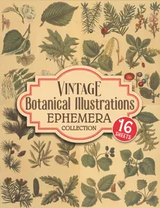 Vintage Botanical Illustrations Ephemera Collection: 16 Ephemera Sheets of Botanical Plants Illustrations And Over 150 Ephemera Pieces for Scrapbooking and Mixed Media