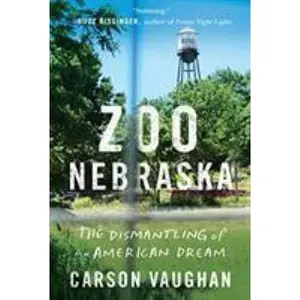 USED Book - Zoo Nebraska: The Dismantling of an American Dream by Vaughan, Carson (Paperback) - english
