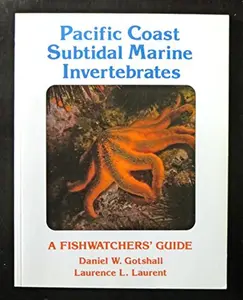 USED-Pacific Coast Subtidal Marine Invertebrates: A Fishwatcher's Guide by Daniel W. Gotshall (Paperback)