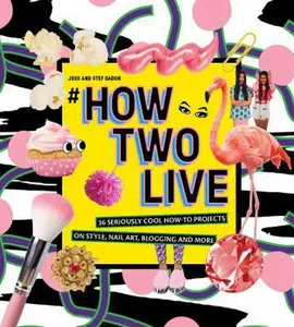 USED-#howtwolive: 36 Seriously Cool How-To Projects on Style, Nail Art, Blogging and More by Dadon, Jess (Hardcover)