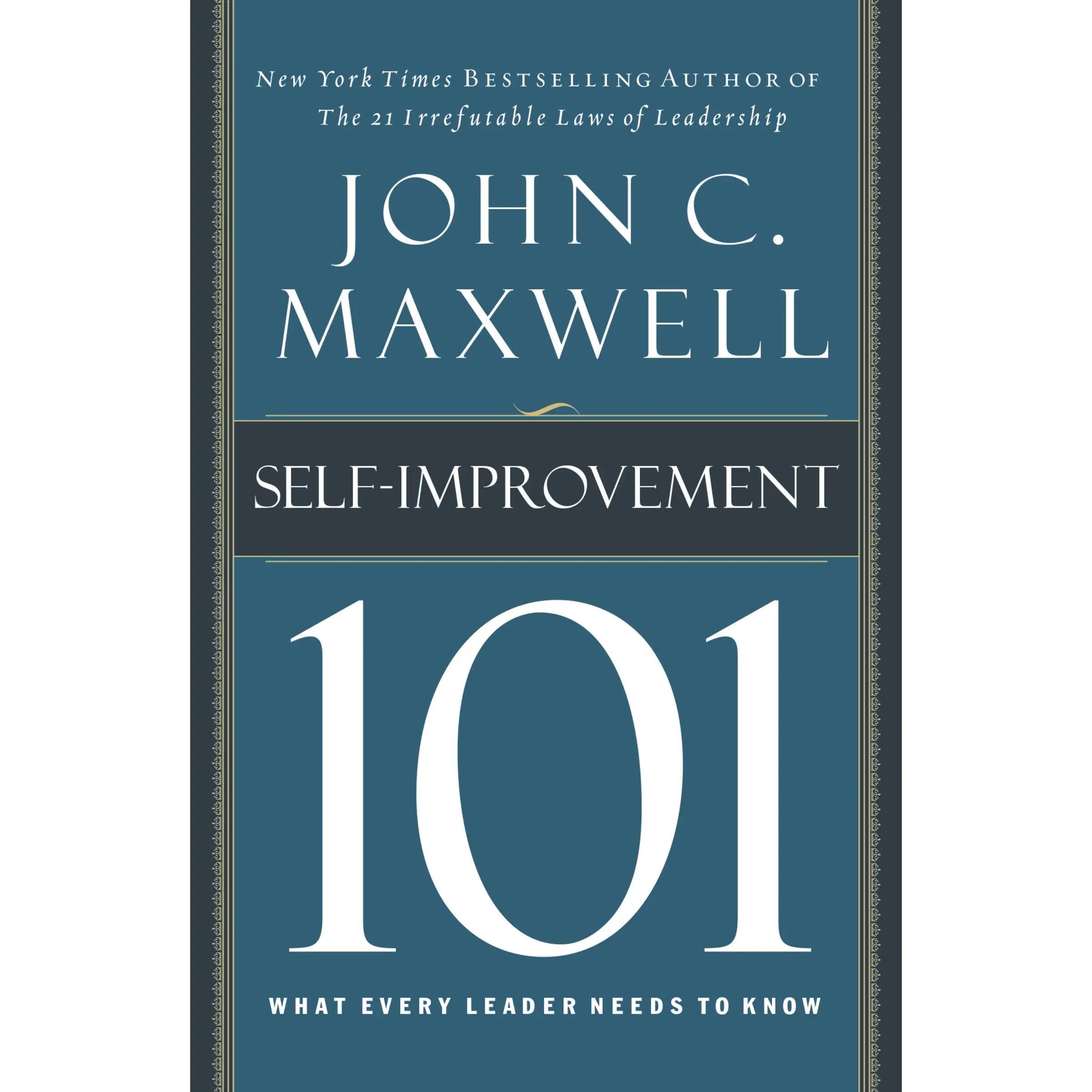 Self-Improvement 101: What Every Leader Needs to Know by John C. Maxwell [Hardback Book]