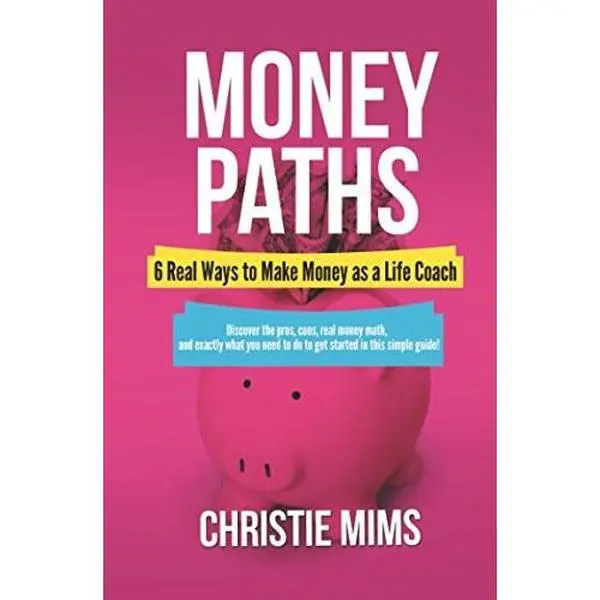 USED-Money Paths - 6 Real Ways to Make Money as a Life Coach by Christie Mims (Paperback)