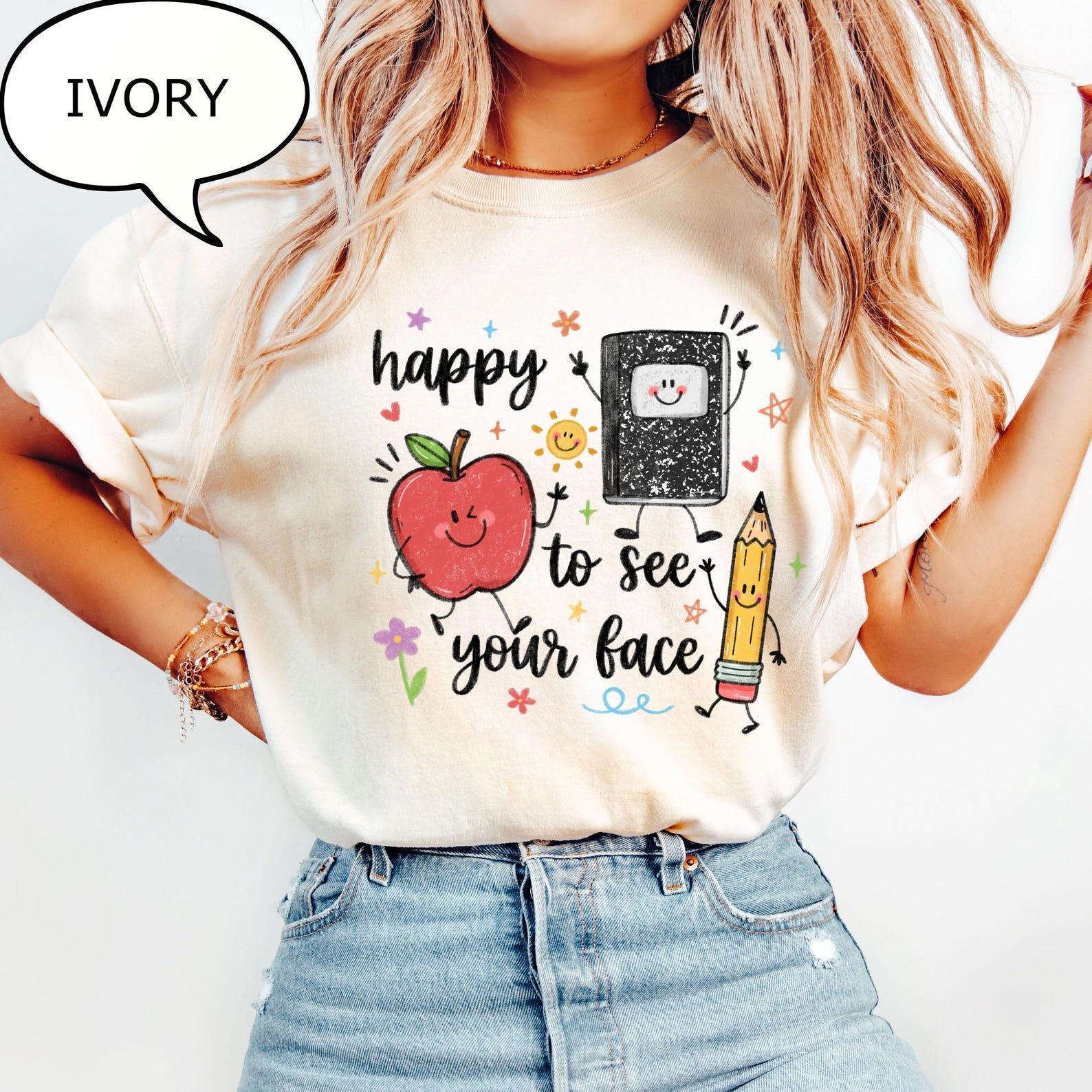 Comfort Colors Happy To See Your Face T-Shirt, Funny Teacher Shirt, First Day Of School Gift Apparel Made In The USA