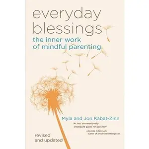 USED-Everyday Blessings: The Inner Work of Mindful Parenting by Kabat-Zinn, Jon (Paperback)