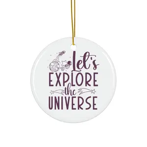 LETS EXPLORE THE UNIVERSE ORNAMENT, CHRISTMAS DECORATIONS, 3 INCHES CIRCLE ORNAMENT, CERAMIC ORNAMENT