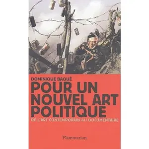 USED-Pour un nouvel art politique: De l'art contemporain au documentaire by Dominique Baqué (Paperback)