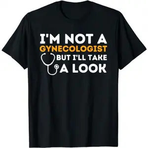 [100% Cotton] Funny Humor Shirts, I'M Not A Gynecologist But I'Ll Take A Look - Adult Humor T-Shirt Casual Cotton FashionTop T-Shirt For Men And Women