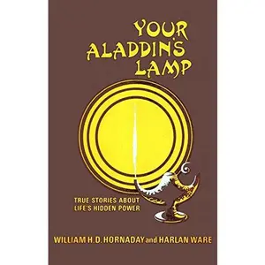 USED-Your Aladdin's lamp: True stories about life's hidden power by William H. Hornaday (Paperback)