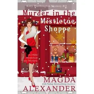 USED Book - Murder in the Mistletoe Shoppe: A 1920s Historical Cozy Mystery (The Kitty Worthington Mysteries) by Magda Alexander (Paperback) - english