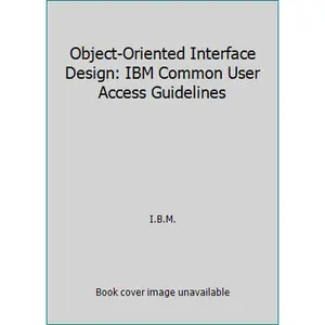USED-Object-Oriented Interface Design: IBM Common User Access Guidelines by I.B.M. (Paperback)