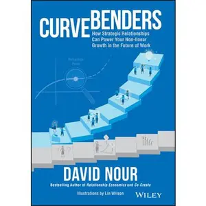 USED-Curve Benders: How Strategic Relationships Can Power Your Non-Linear Growth in the Future of Work by Nour, David (Hardcover)