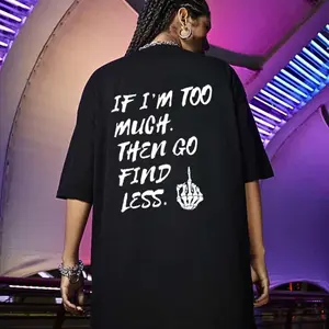 If I’m Toooooooo Much Then Go Find Less Shirt – Bold Attitude Graphic T-Shirt / Sweatshirt / Hoodie for Confident Women