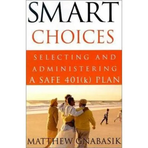 USED-Smart Choices: Selecting and Administering a Safe 401(K) Plan by Matthew Gnabasik (Paperback)