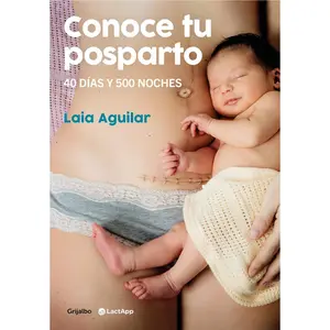 USED-Conoce Tu Posparto: 40 Días Y 500 Noches / Understanding Your Postpartum Stage: 40 Days and 500 Nights by Aguilar, Laia (Paperback)
