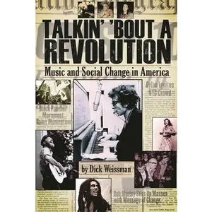 USED-Talkin' 'Bout a Revolution: Music and Social Change in America by Weissman, Dick (Paperback)