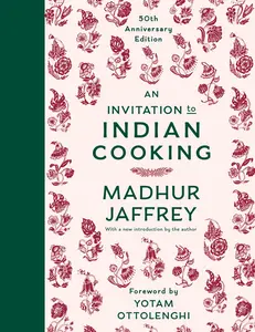 An Invitation to Indian Cooking: 50th Anniversary Edition: A Cookbook -- Madhur Jaffrey - Hardcover