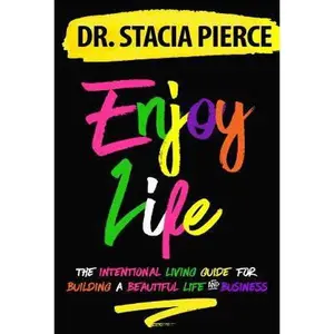 USED-Enjoy Life: The Intentional Living Guide for Building a Beautiful Life and Business by Pierce, Stacia (Paperback)