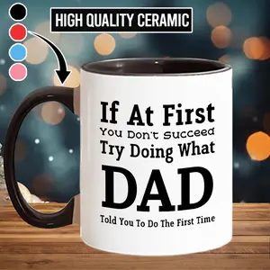 Ceramic Coffee Beverage Mug, Classic Stylish "If At First You Don't Succeed Try Doing What Mom/Dad Told You To Do" Funny Mother's Day Gift - mth10455