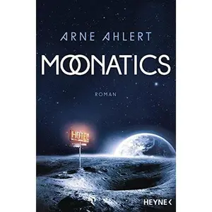 USED-Moonatics: Roman by Arne Ahlert (Unknown)