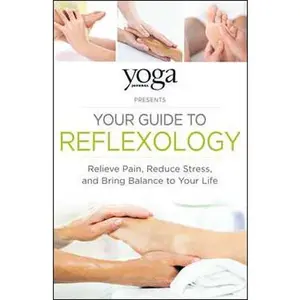 Yoga Journal Presents Your Guide to Reflexology