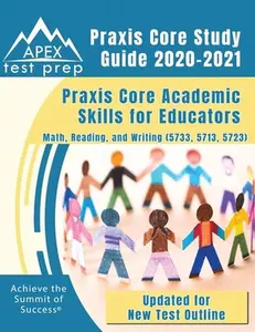 USED-Praxis Core Study Guide 2020-2021: Praxis Core Academic Skills for Educators: Math, Reading, and Writing (5733, 5713, 5723) [Updated for New Test Outl by APEX Test Prep (Paperback)