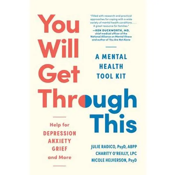 You Will Get Through This: A Mental Health Tool Kit - Help for Depression, Anxiety, Grief, and More -- Julie Radico - Paperback