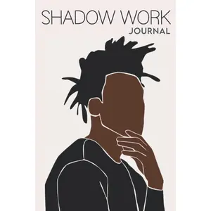 Shadow Work Journal for Black Men: A Guided Mental Health Journal for Healing, Self-Discovery, Growth & Self-Awareness With Prompts to Work
