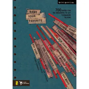 Name Your Favorite: 700 Rapid-Fire Ice Breakers to Get Teenagers Talking