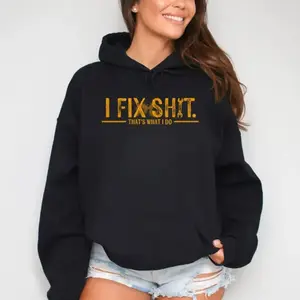 I Fix Sh*t Hoodie for Women – Boss Girl Attitude Graphic Sweatshirt, Confident Independent Female Gift SW3