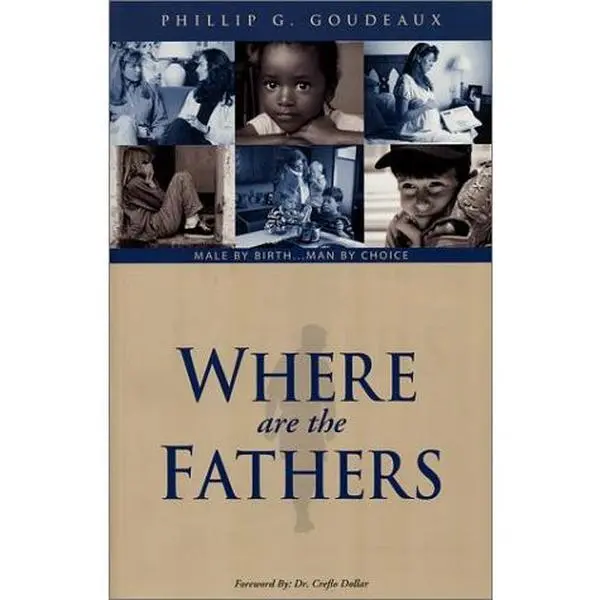 USED-Where are the Fathers? by Phillip G. Goudeaux (Paperback)