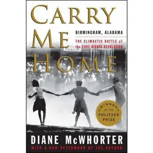 USED-Carry Me Home: Birmingham, Alabama: The Climactic Battle of the Civil Rights Revolution by McWhorter, Diane (Paperback)