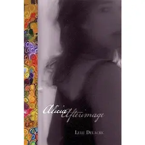 USED-Alici Alicia Afterimage by Delacre, Lulu (Hardcover)