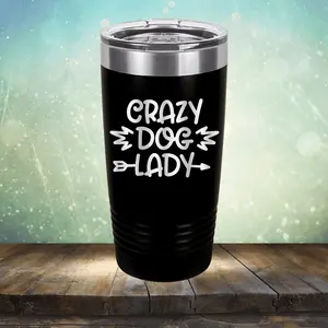 Crazy Dog Lady - Laser Etched Tumbler Mug
